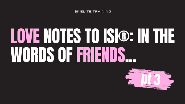 Love Notes to ISI®: In the Words of Friends